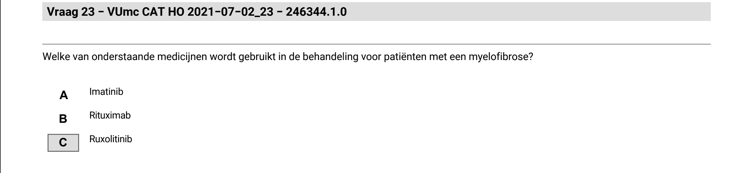 Voor welk type tumoren worden de volgende medicijnen gebruikt? Imatinib wordt gebruikt voor [...] of [...]. --> Die Zemmel (CML) krijgt de GIST niet dat hij me met rust moet laten, Ima-tinib slap him Ruxolitinib wordt gebruikt voor [...]. Rituximab wordt gebruikt voor [...]) of [...] of [...] of [...] of [...].